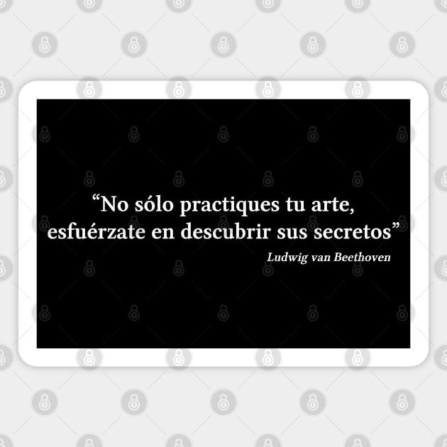 Beethoven quote | White | No sólo practiques tu arte Magnet by Musical design